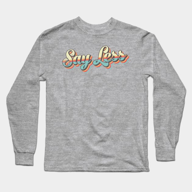 Say Less 70's Retro Long Sleeve T-Shirt by BeyondTheDeck